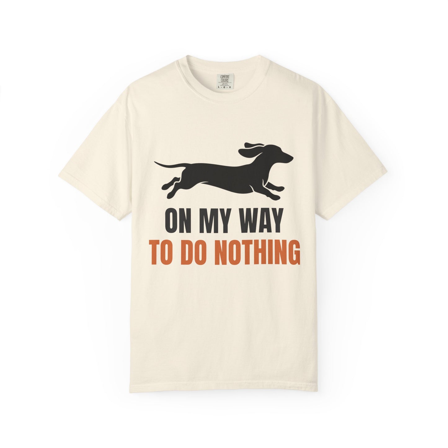 On My Way To Do Nothing - Dachshund Comfort Colors Tee