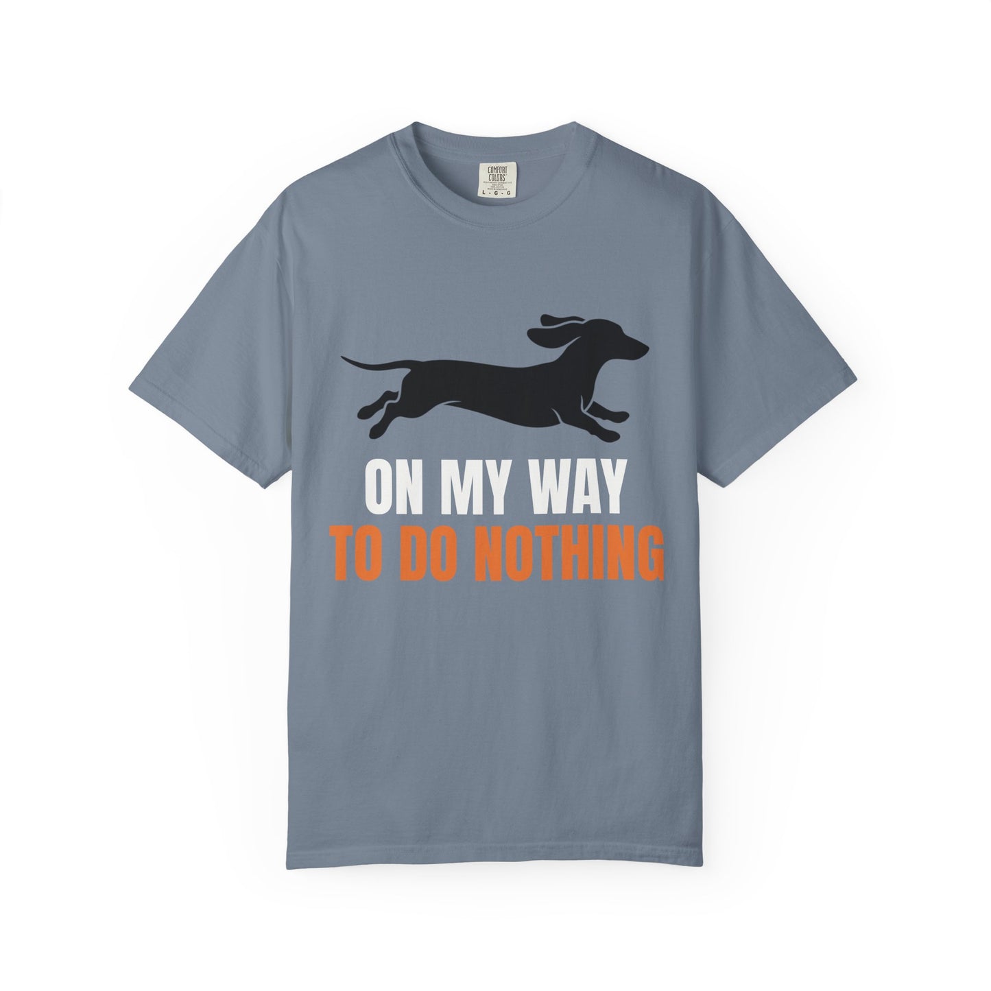 On My Way To Do Nothing - Dachshund Comfort Colors Tee