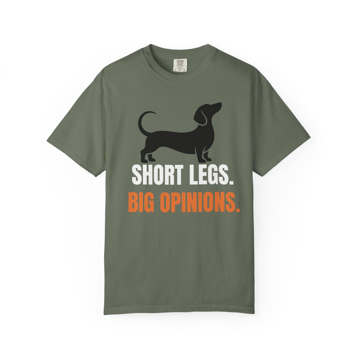 Short Legs. Big Opinions. - Dachshund Comfort Colors Tee